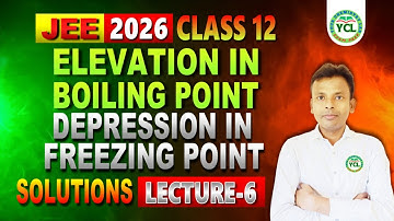 JEE 2026 | Elevation in Boiling Point | Depression in Freezing Point