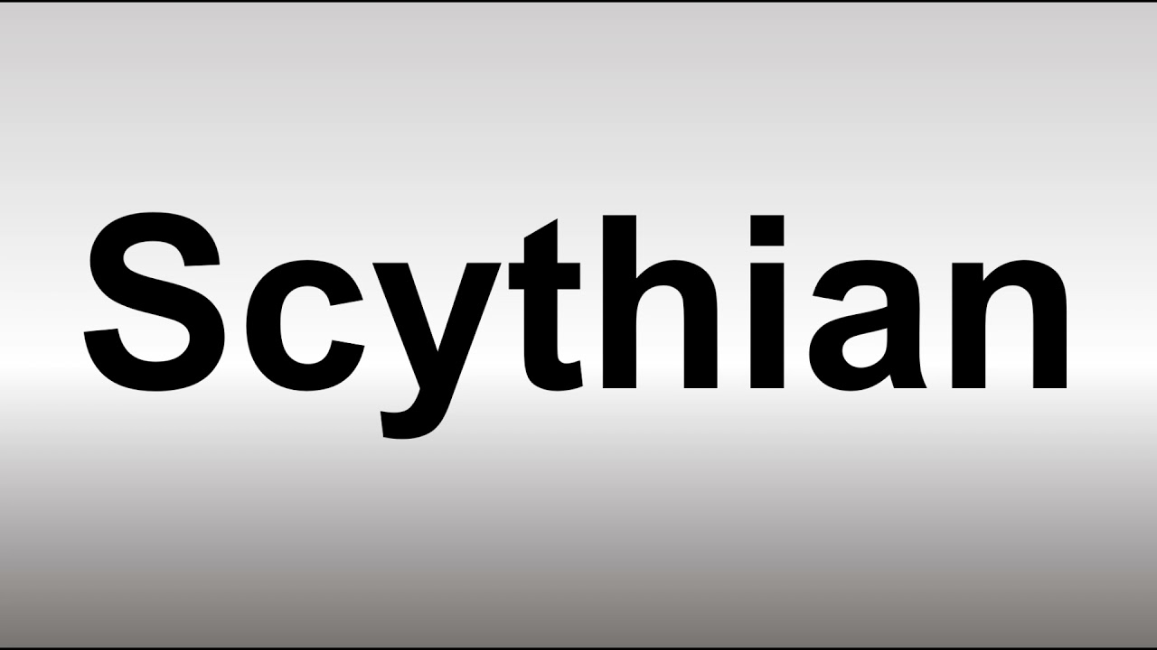 How To Pronounce Scythian