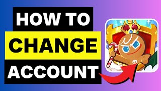 How To Change Account In Cookie Run Kingdom (2025)