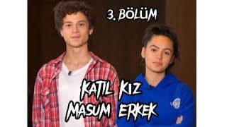 Katil Kız Masum Erkek 3.Bölüm