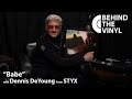 Behind The Vinyl: "Babe" with Dennis DeYoung from STYX