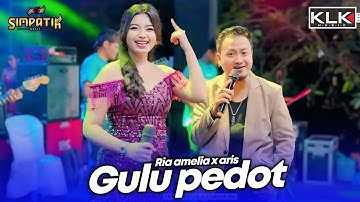 GULU PEDOT - RIA AMELIA X ARIS - LIVE SIMPATIK MUSIC KLK AUDIO - JIPORAPAH PLANDAAN JOMBANG