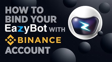 How To Bind Your EazyBot With Binance Account