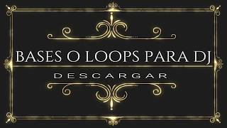 BASES O LOOPS DE REGGAETON PARA DJ