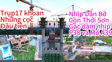 Cầu Rạch Miễu 2 ngày 28/4/2024 Bắt đầu thi công trụ p17,Gác dầm nhịp p38 và mố A39