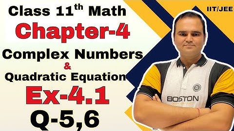 Q-5,6 Ex-4.1 Class 11 Maths Chapter 4 | Complex Numbers and Quadratic Equations | CBSE NCERT
