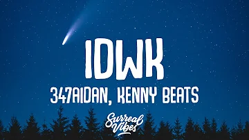 347aidan, Kenny Beats - IDWK (Lyrics)