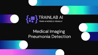 Train an AI Model for Pneumonia Detection in Minutes | No Code with Trainlab AI