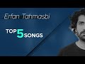 Erfan Tahmasbi Top 5 Songs I Vol 2 عرفان طهماسبی پنج تا از بهترین آهنگ ها