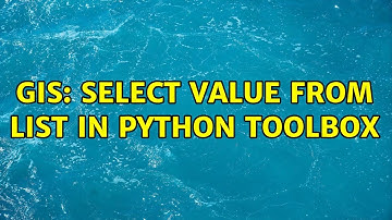 GIS: Select value from list in Python toolbox (2 Solutions!!)