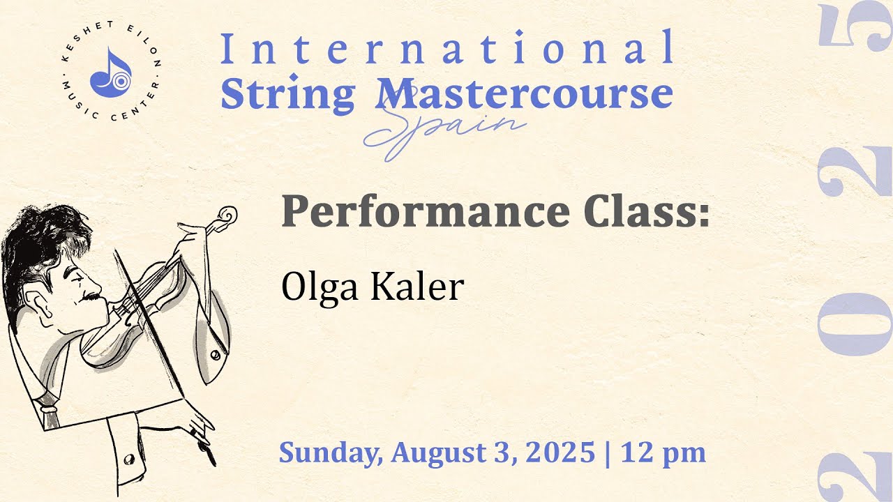 Keshet Eilon String Mastercourse: Performance Class with Olga Kaler