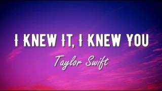 Taylor Swift - I Knew It, I Knew You (Lyrics) - YouTube