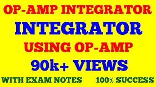 OPAMP INTEGRATOR || INTEGRATOR USING OPAMP || OPERATIONAL AMPLIFIER || WITH EXAM NOTES ||