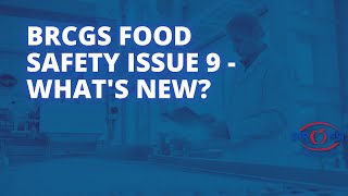 BRCGS Food Safety Issue 9 - What&#39;s New?