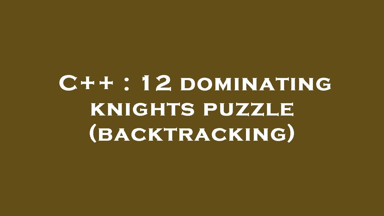C++ : 12 dominating knights puzzle (backtracking) - YouTube