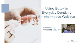 Using Bite force and Botox in Everyday Dentistry - An Informative Webinar by Dr. Phong Trang Cao