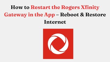 How to Restart the Rogers Xfinity Gateway in the App – Reboot & Restore Internet