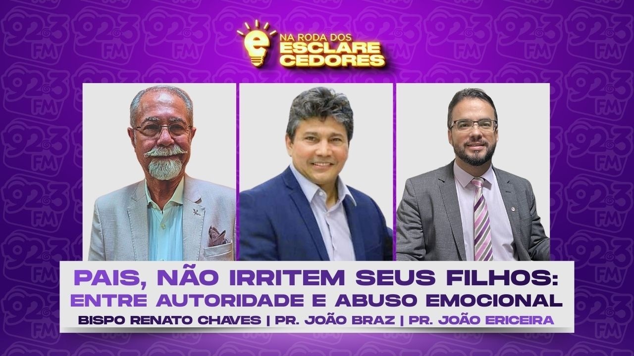 NA RODA DOS ESCLARECEDORES — PAIS, NÃO IRRITEM SEUS FILHOS: ENTRE AUTORIDADE E ABUSO EMOCIONAL