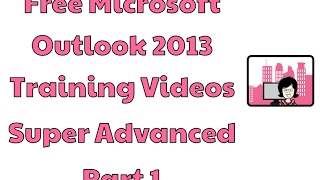 Microsoft Outlook 2013 Training Videos Super Advanced 1
