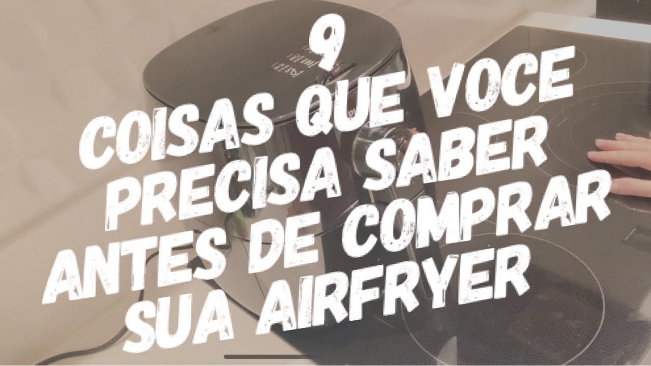 DICAS SOBRE A AIR FRYER!!! NÃO COMPRE A SUA ANTES DE ASSISTIR ESSE
