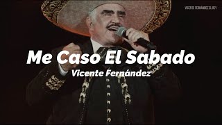 Vicente Fernández - Me Caso El Sábado (LETRA)