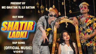 SHATIR LADKI rap song | MC GH∆T∆K | LIl S∆T∆N 2022 #biharhitrapsong