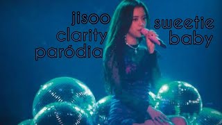 Jisoo - Clarity [PARÓDIA/REDUBLAGEM] | sweetie baby
