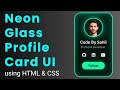 Neon Glass Profile Card with Hover Effects | HTML CSS Tutorial