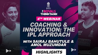 The Royals Thinktank | Coaching & Innovation: The IPL approach with Amol Muzumdar & Sairaj Bahutule