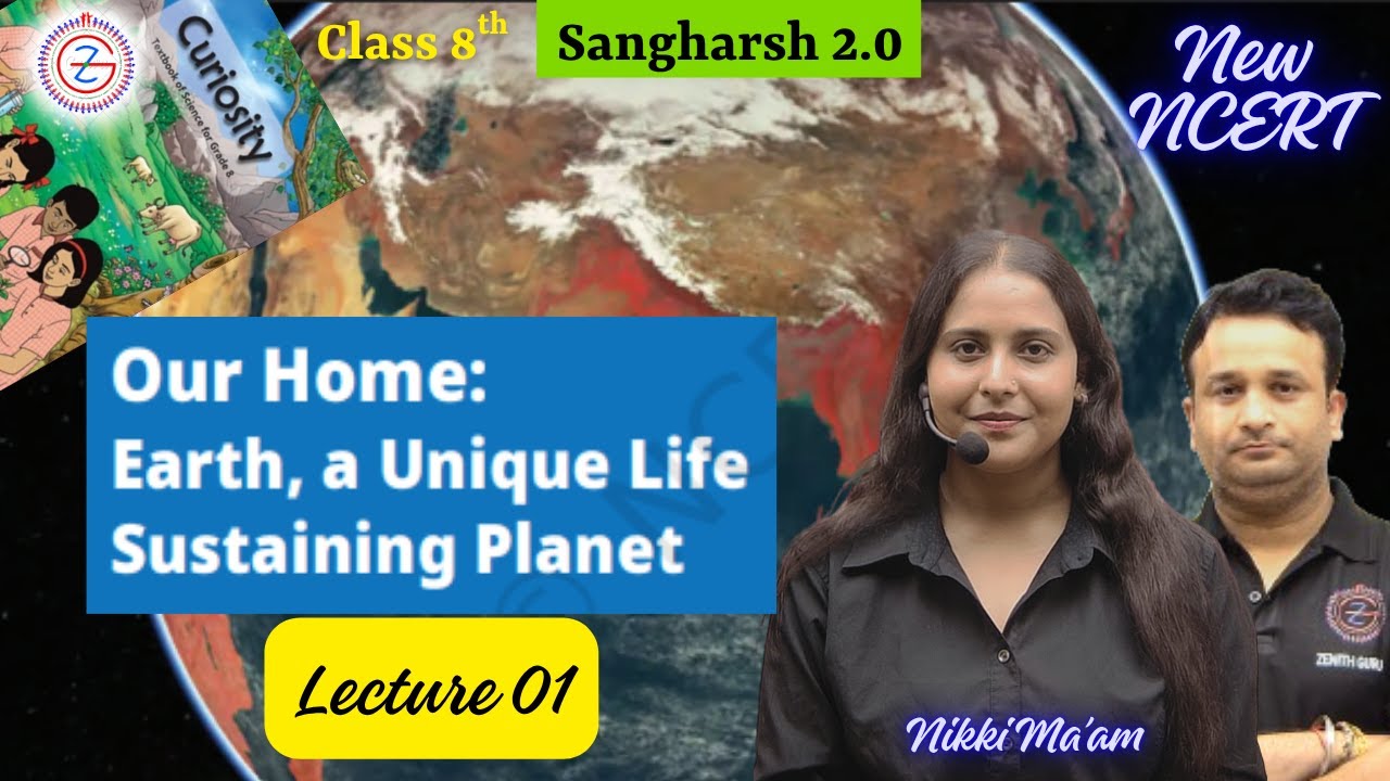 Our Home Earth a unique life sustaining life lecture | 8th Science NewNCERT Lecture 1 | Nikki Ma'am