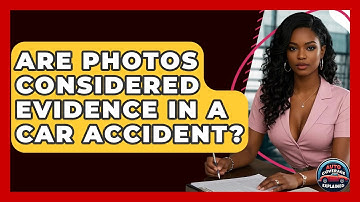 Are Photos Considered Evidence In A Car Accident? - Auto Coverage Explained