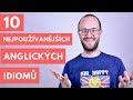 10 nejčastějších anglických idiomů