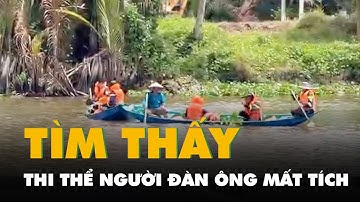 Tìm thấy thi thể người đàn ông mất tích khi bơi qua sông hái trái bần