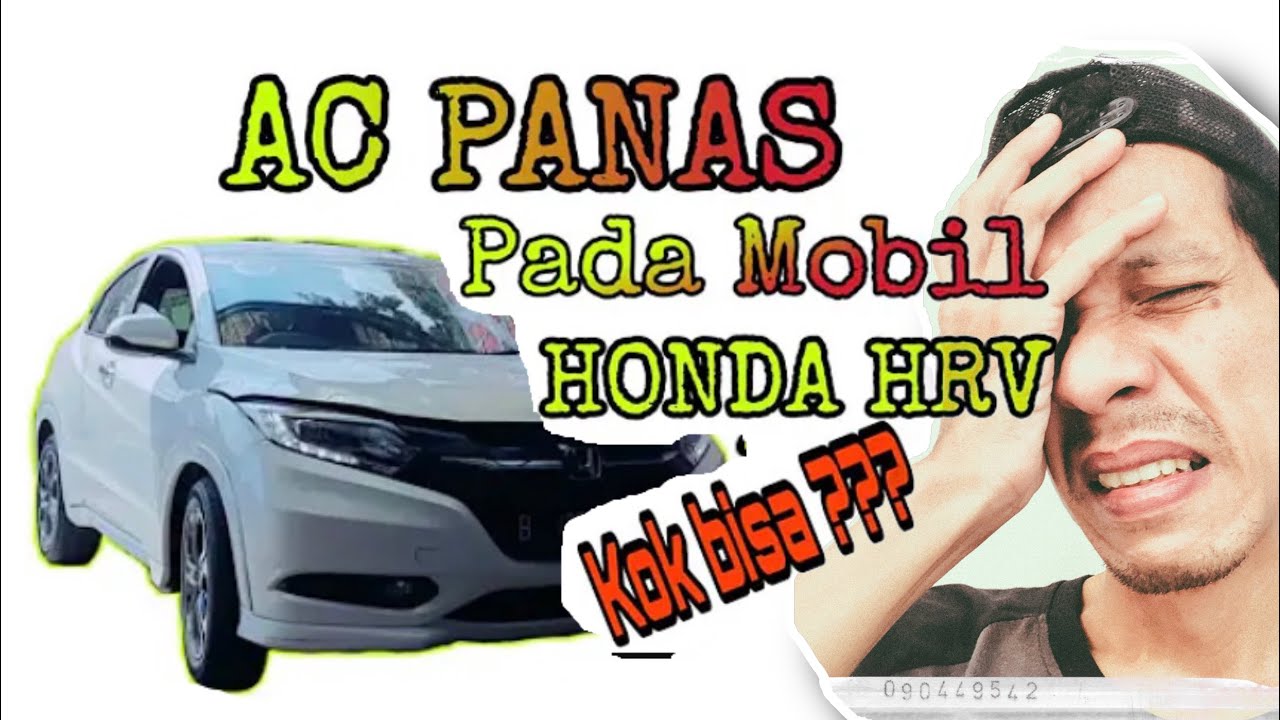 AC MOBIL  HONDA  HRV  TERASA PANAS dan  ternyata  YouTube