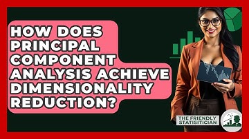 How Does Principal Component Analysis Achieve Dimensionality Reduction? - The Friendly Statistician