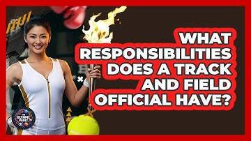 What Responsibilities Does A Track And Field Official Have? - The Olympic Vault