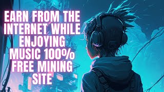 Earn from the internet while enjoying music 100% free mining site  TIK MINING