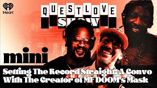 Setting The Record Straight: A Convo With The Creator of MF DOOMs Mask | Questlove Show