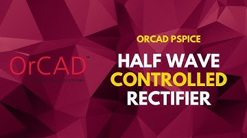 Half Wave Controlled Rectifier | PSpice Tutorial