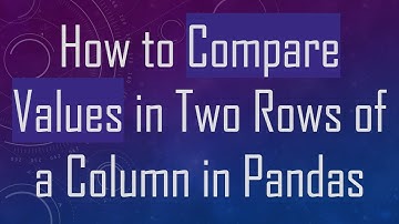 How to Compare Values in Two Rows of a Column in Pandas