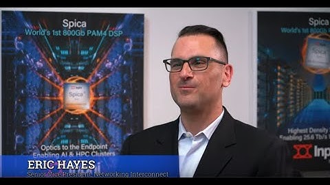Tech Talk with Inphi’s Eric Hayes on Spica and Porrima PAM4 DSP Platforms