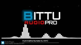 Hum Katha Sunate DJ SYCO x DJ YASH X BITTUAUDIO PRO 2k24