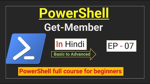 Exploring PowerShell Objects with Get-Member | Ep - 07