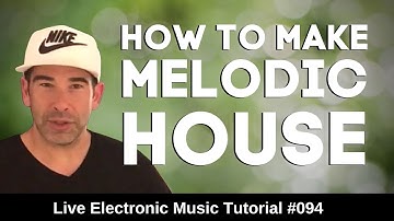 How to make Melodic House + Logic Pro X Template | Live Electronic Music Tutorial #094