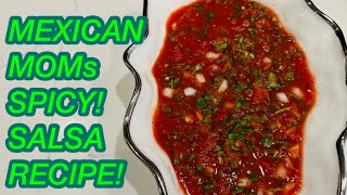 MEXICAN MOMS SPICY SALSA RECIPE!