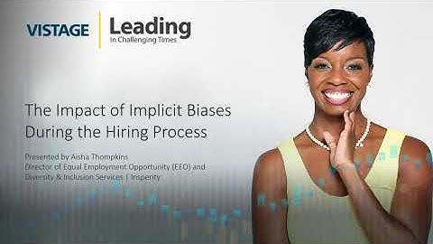 The Impact of Implicit Biases During the Hiring Process | Vistage