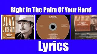 Miniatura del video "Alan Jackson - Right In The Palm Of Your Hand 1999 Lyrics"