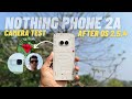 NOTHING PHONE 2a CAMERA TEST AFTER NEW UPDATE OS 2.5.4 😱