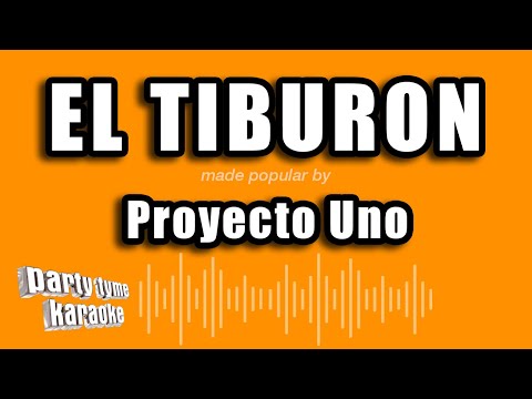 Proyecto Uno - El Tiburon (Versión Karaoke)