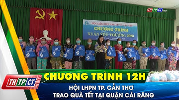 Hội LHPN Tp. Cần Thơ trao quà tết tại quận Cái Răng | Cần Thơ TV